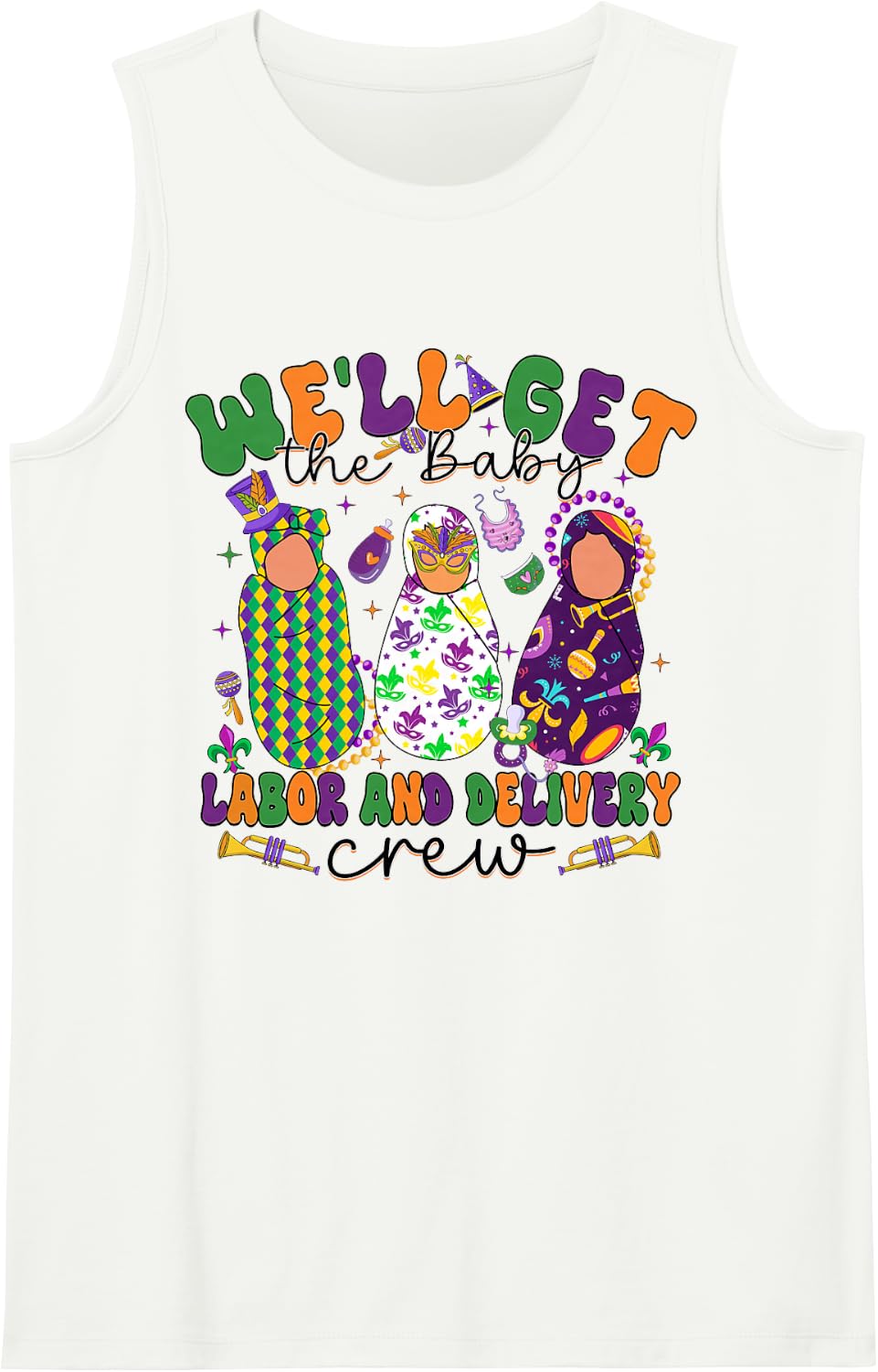 We'll Get The Baby Mardi Gras Labor and Delivery Crew Sleeveless Tank Top - White