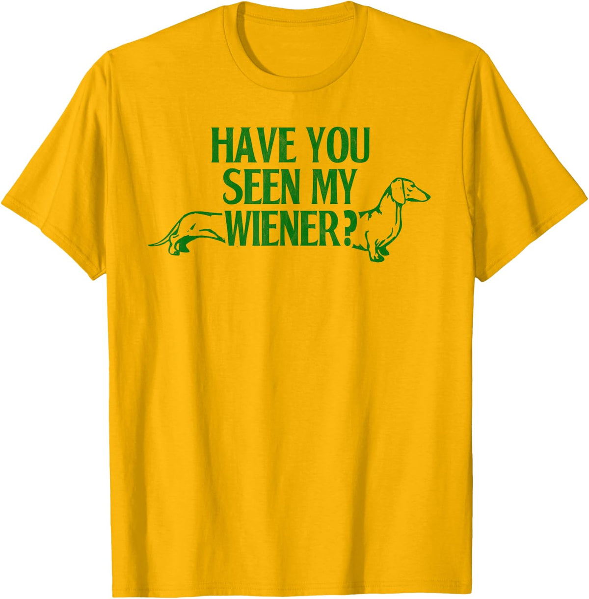 Have you seen my Wiener Dachshund Dad Dachshund Lover T-Shirt - Golden Yellow