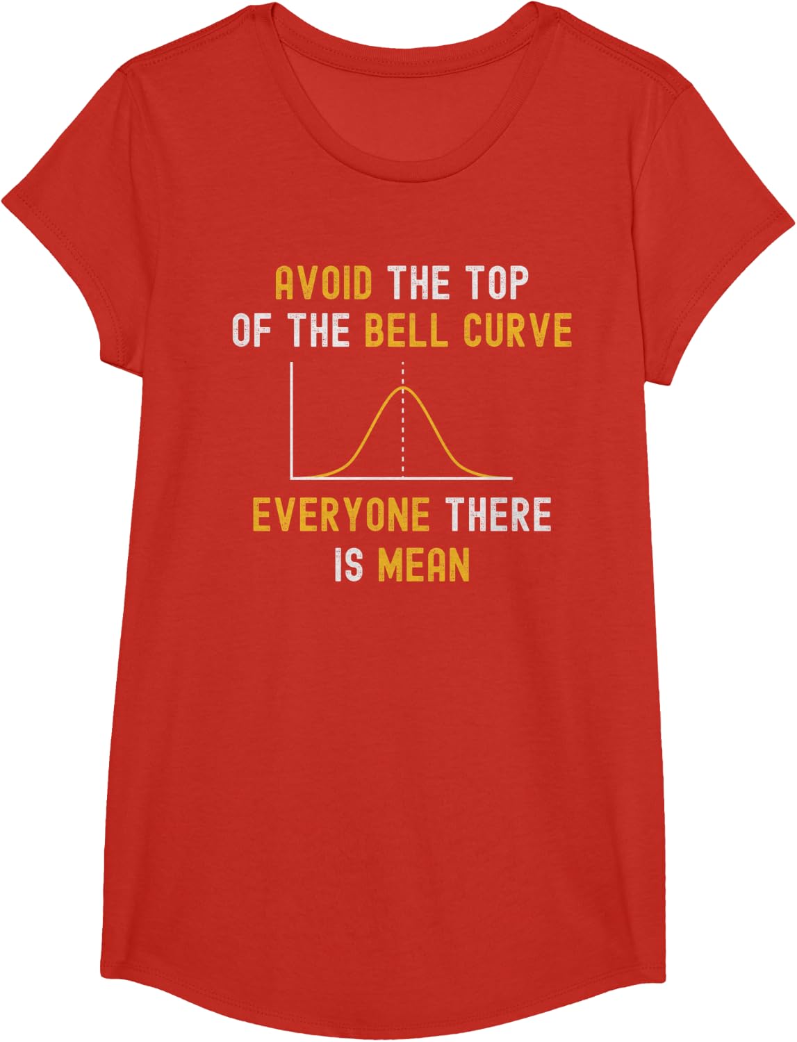 Avoid The Top Of The Bell Curve Mean - Funny Data Analyst T-Shirt - Girls Red