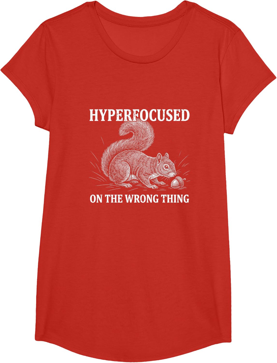 Hyperfocused On The Wrong Thing Funny Squirrel ADHD Humor T-Shirt - Girls Red