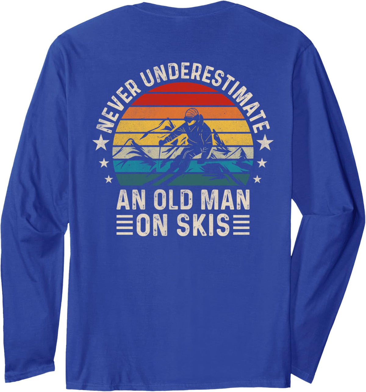 Never Underestimate an Old Man On Skis - Skiing (On Back) Long Sleeve T-Shirt - Adult Unisex Royal Blue