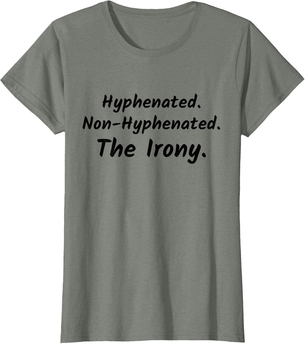 Ironic Humor - Hyphenated. Non-Hyphenated. The Irony T-Shirt - Olive Heather