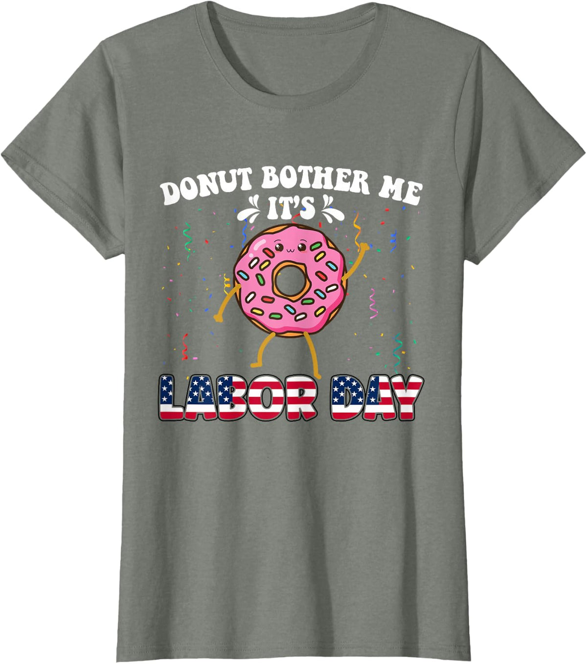 Funny Donut Bother Me It's Labor Day Patriotic USA Laborer T-Shirt - Olive Heather