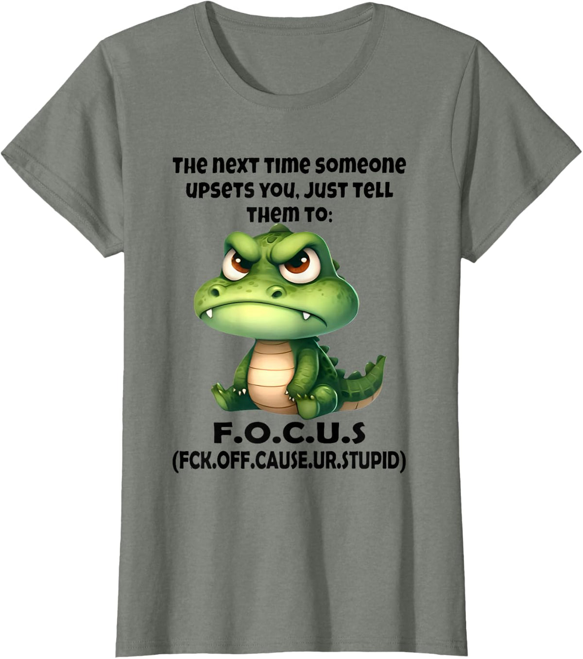 The Next Time Someone Upsets You Just Tell Them to Focus T-Shirt - Olive Heather