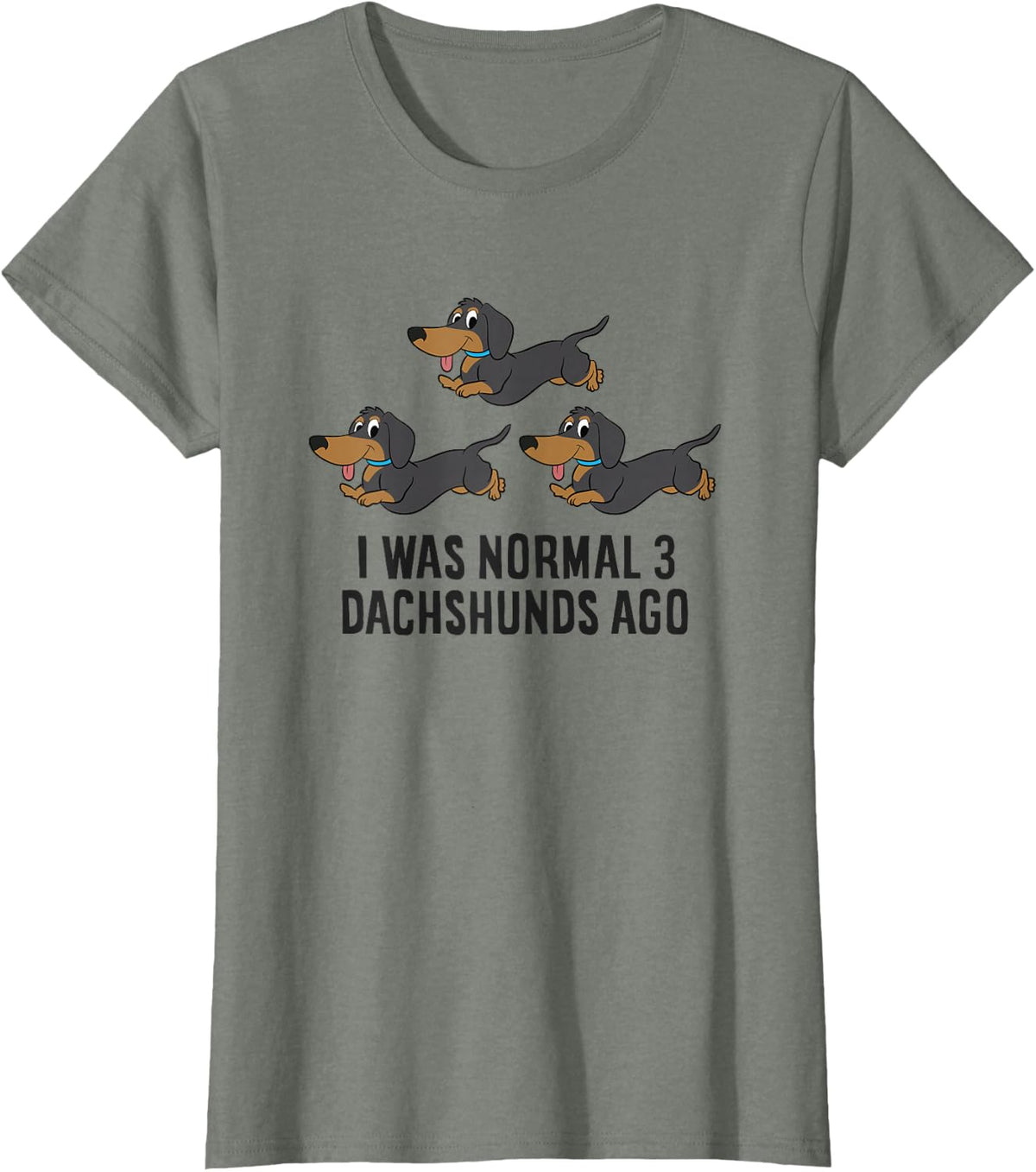 I Was Normal 3 Dachshunds Ago T-Shirt - Olive Heather