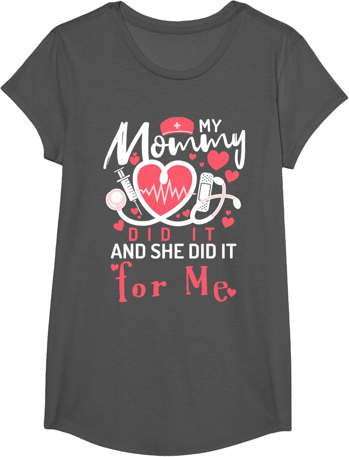 My Mommy Did It And She Did It For Me Mom Nurse Graduation T-Shirt - Girls Asphalt Grey