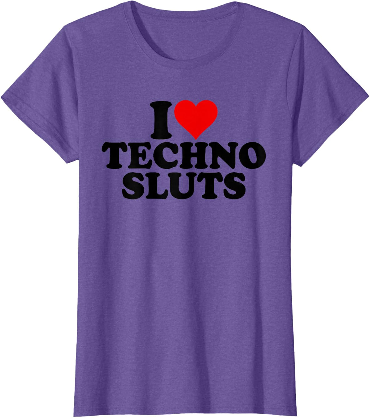 I LOVE HEART TECHNO SLUTS EDM MUSIC T-Shirt - Purple Heather