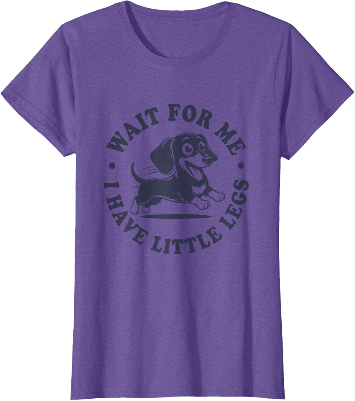 Wait for Me I Have Little Legs Cute Doxie Dachshund T-Shirt - Purple Heather