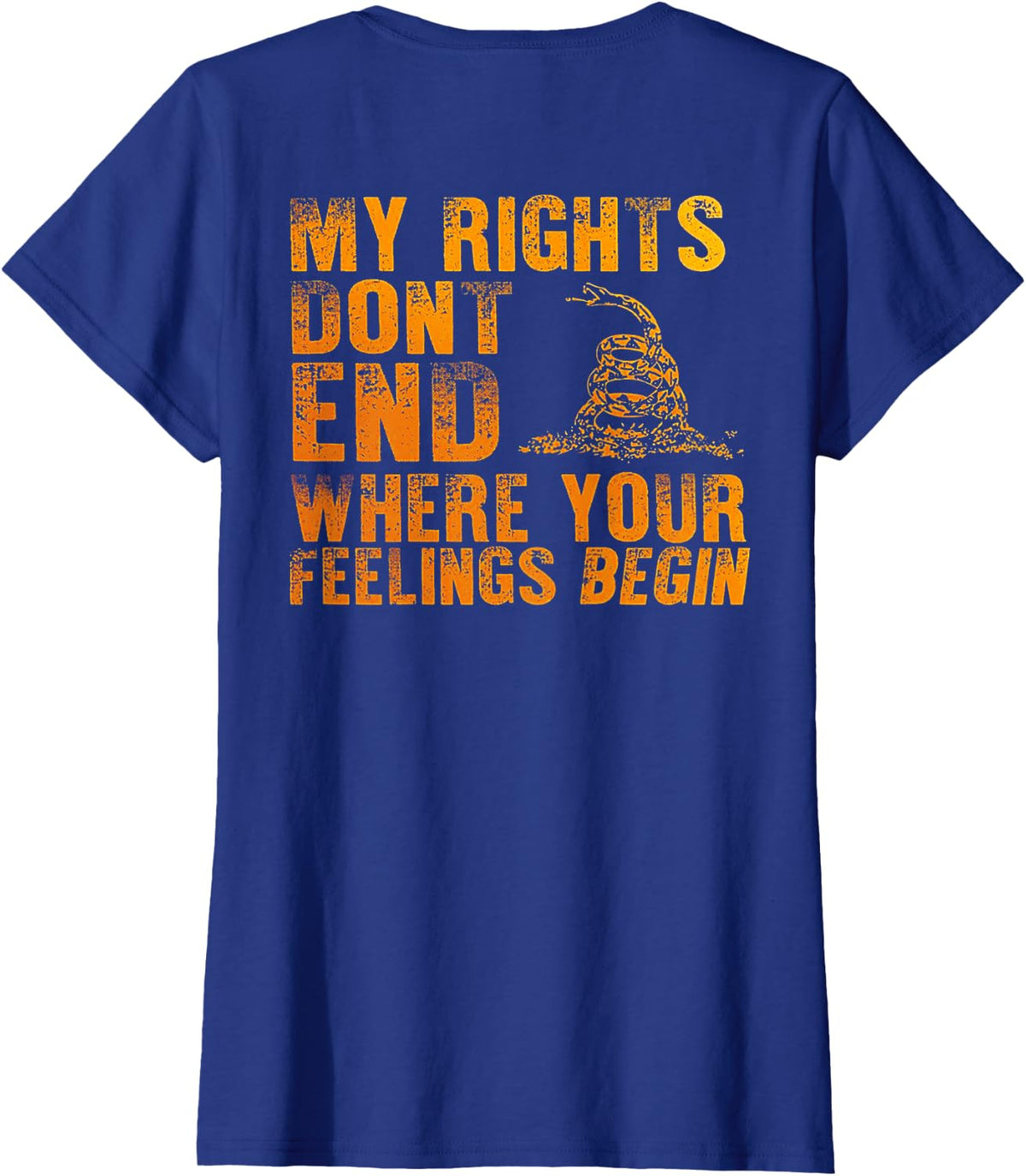 My Rights Don't End Where Your Feelings Begin (on back) T-Shirt - Royal Blue