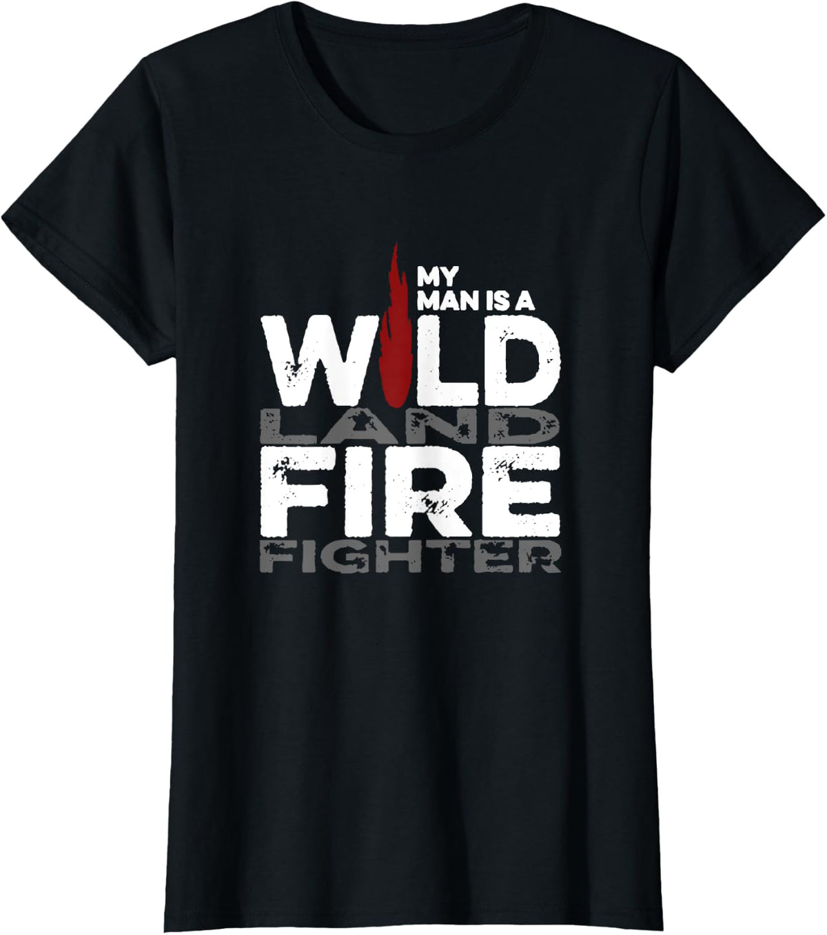 My Man is a Wildland Firefighter Tshirt Wildland Fighter tee - Black