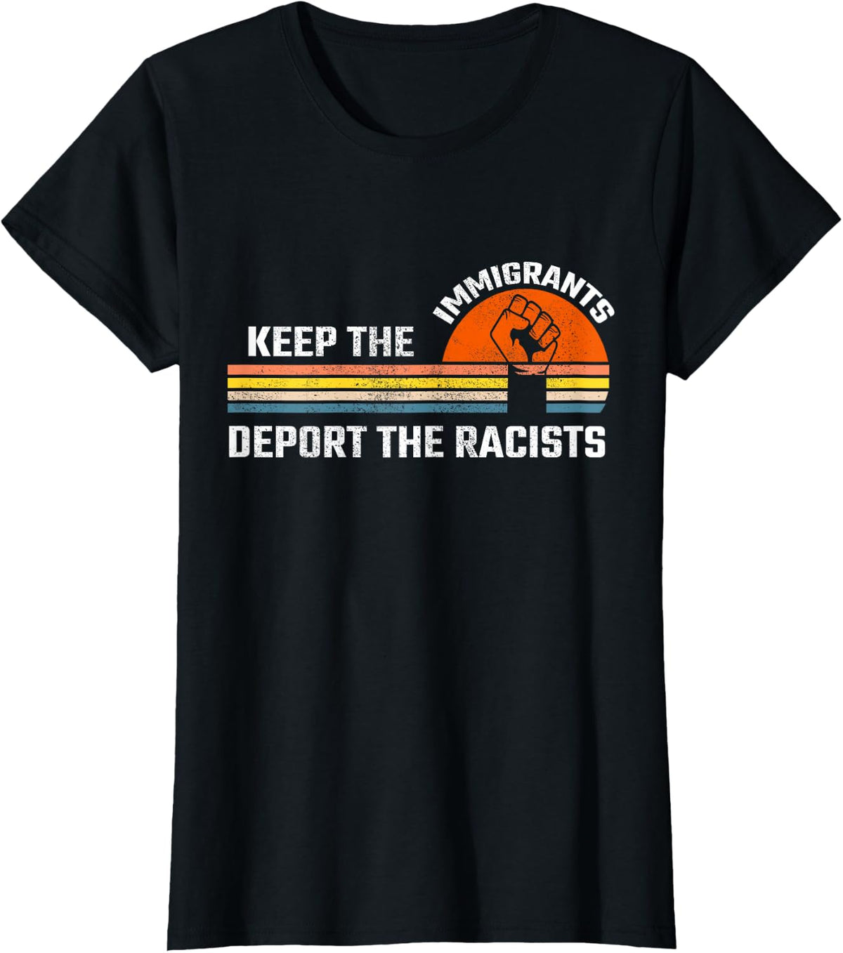 Keep The Immigrants Deport The Racist Racism Anti Racist T-Shirt - Black