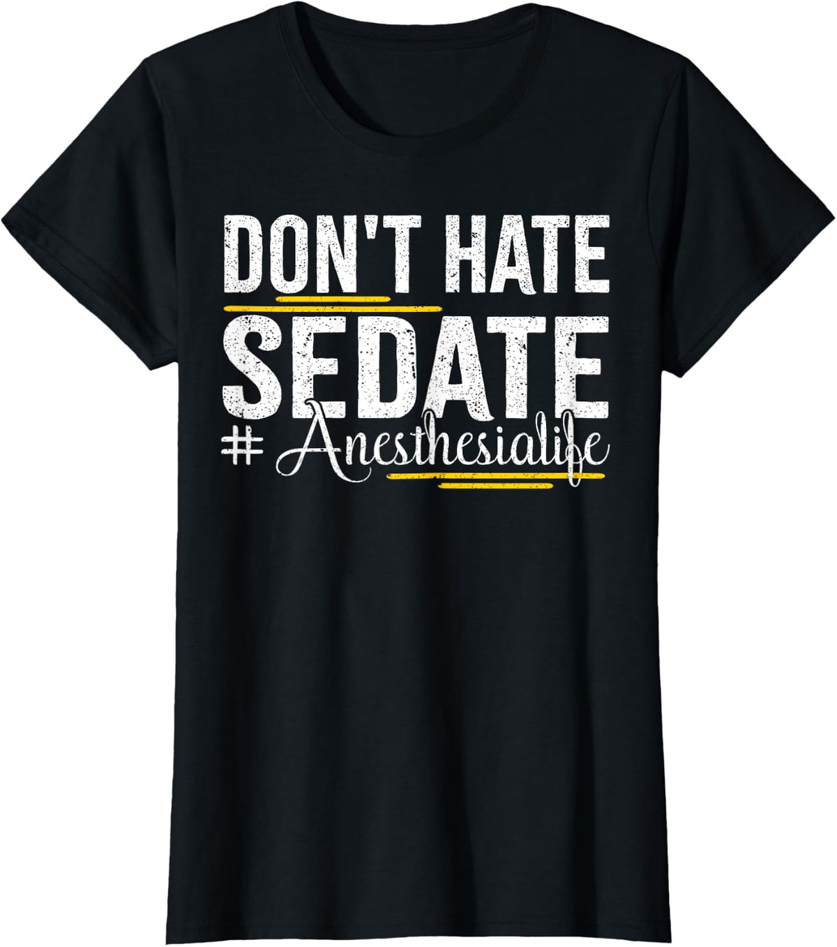 Don't Hate Sedate Life for Anesthesia CRNA and ICU Propofol T-Shirt - Black
