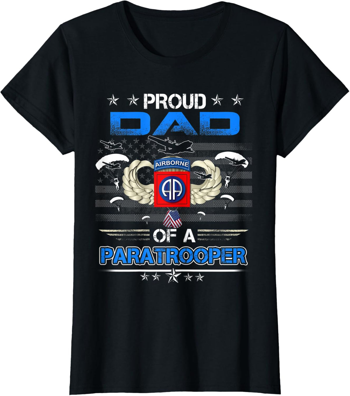 Proud Dad Of A Army 82Nd Airborne Paratroope Veteran Father T-Shirt - Black