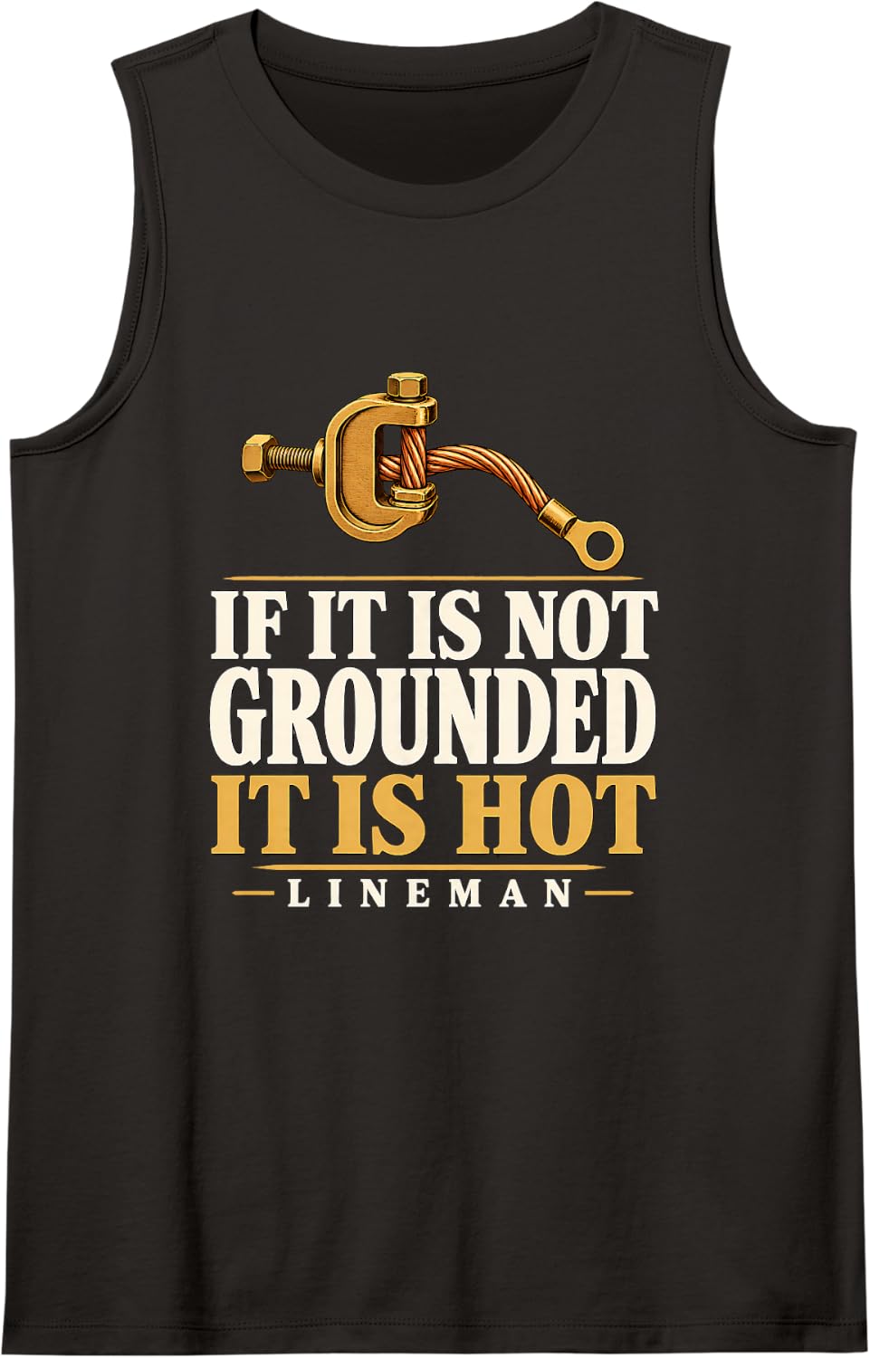 If it is Not Grounded it is Hot Lineman Grounding Lineman Sleeveless Tank Top - Black