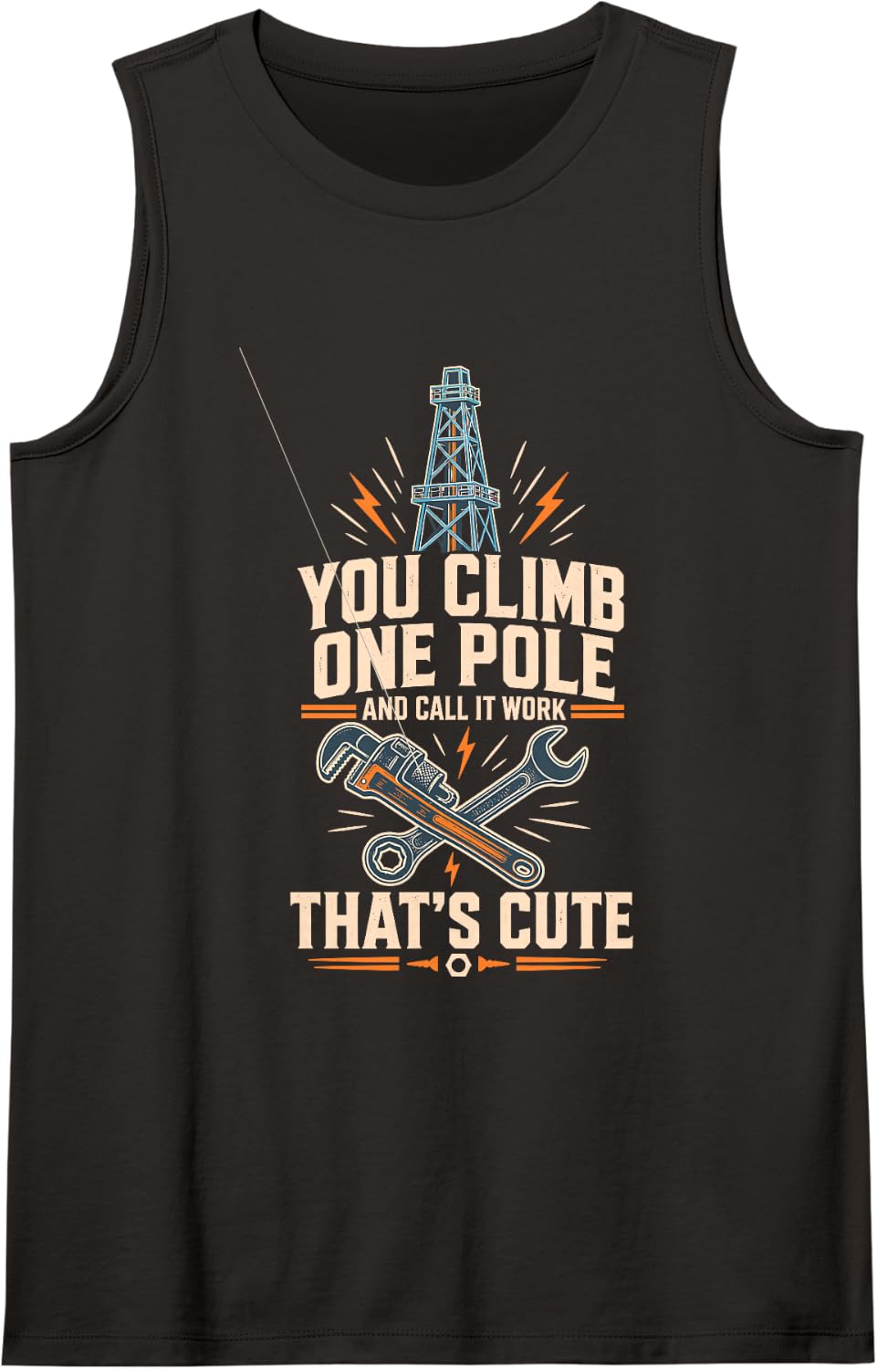 Lineman Oil Worker You Climb One Pole Thats Cute Tank Top - Black