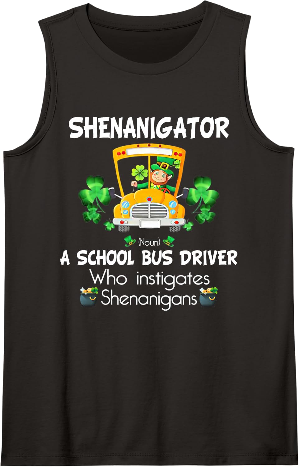 Shenanigator A School Bus Driver Who Instigates Shenanigans Sleeveless Tank Top - Black