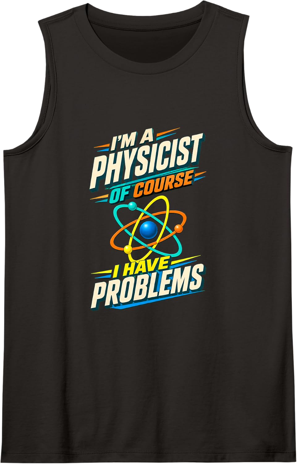 Funny Physicist Physics Teacher Science Humor Tank Top - Black