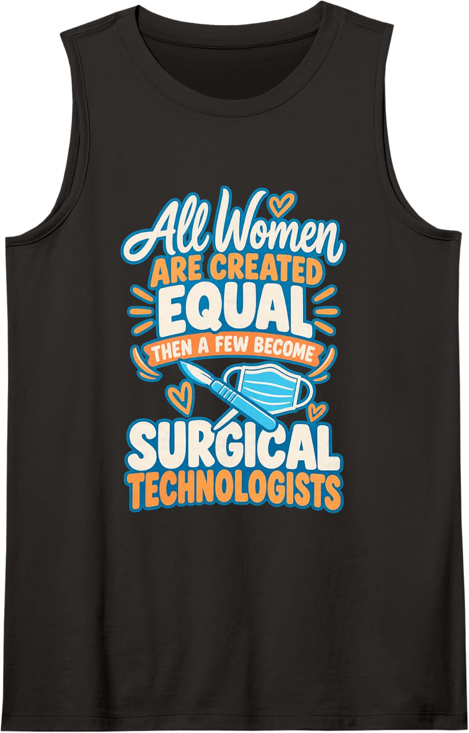 All Women are Created Equal Funny Surgical Technologist Sleeveless Tank Top - Black