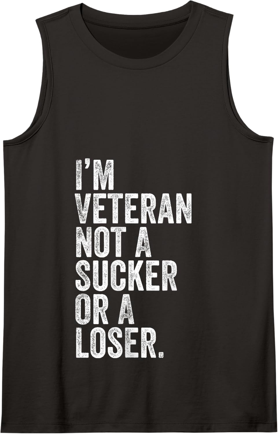 I'm A Veteran Not A Sucker Or A Loser Patriotic Quotes Tank Top - Black