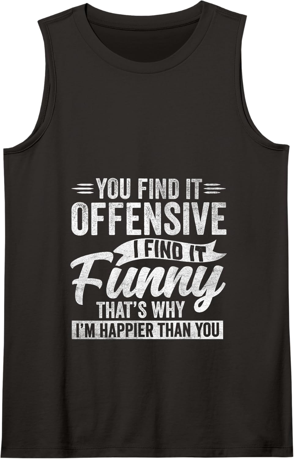 Funny Adult Humor Sarcastic Offensive Happy Feeling Quote Tank Top - Black