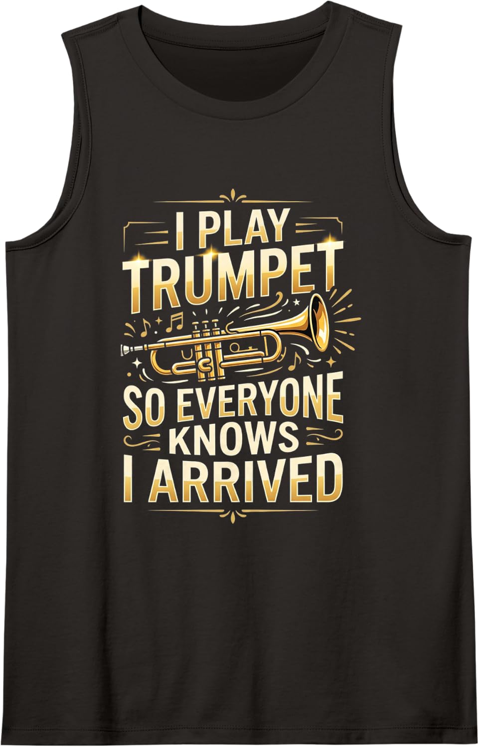 Everyone Knows I Arrived Trumpet Player Musician Trumpeter Tank Top - Black