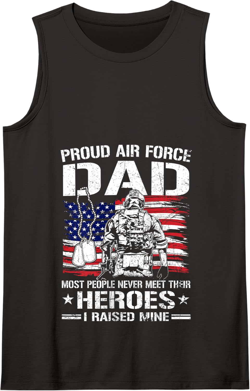 Proud Air Force Dad I Raised Mine Heroes Flag US Airman Tank Top - Black