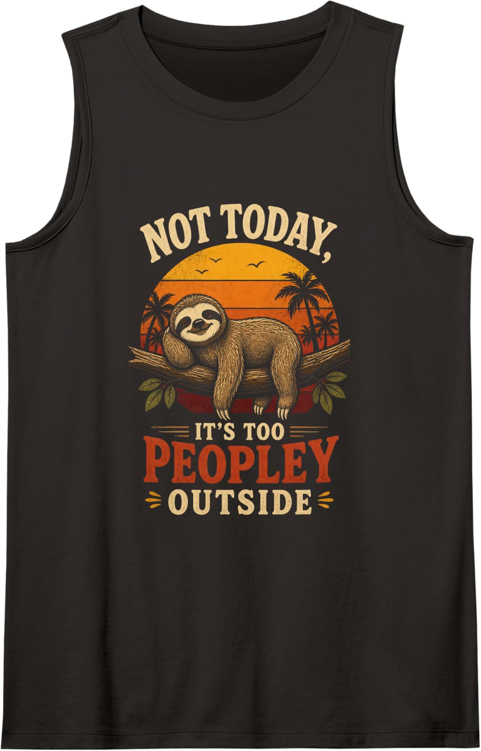 NOT Today, It's Too Peopley Outside Sloth Sleeveless Tank Top - Black