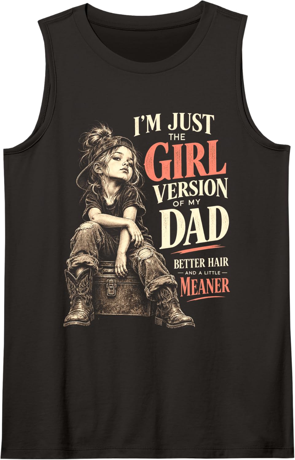 Just The Girl Version of My Dad Better Hair Meaner Sleeveless Tank Top - Black