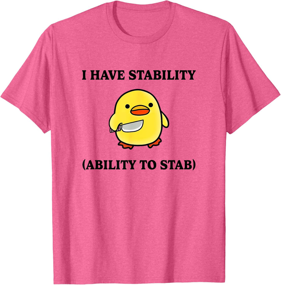 Have Stability Ability To Stab Funny Saying Sarcastic Duck T-Shirt - Pink Heather