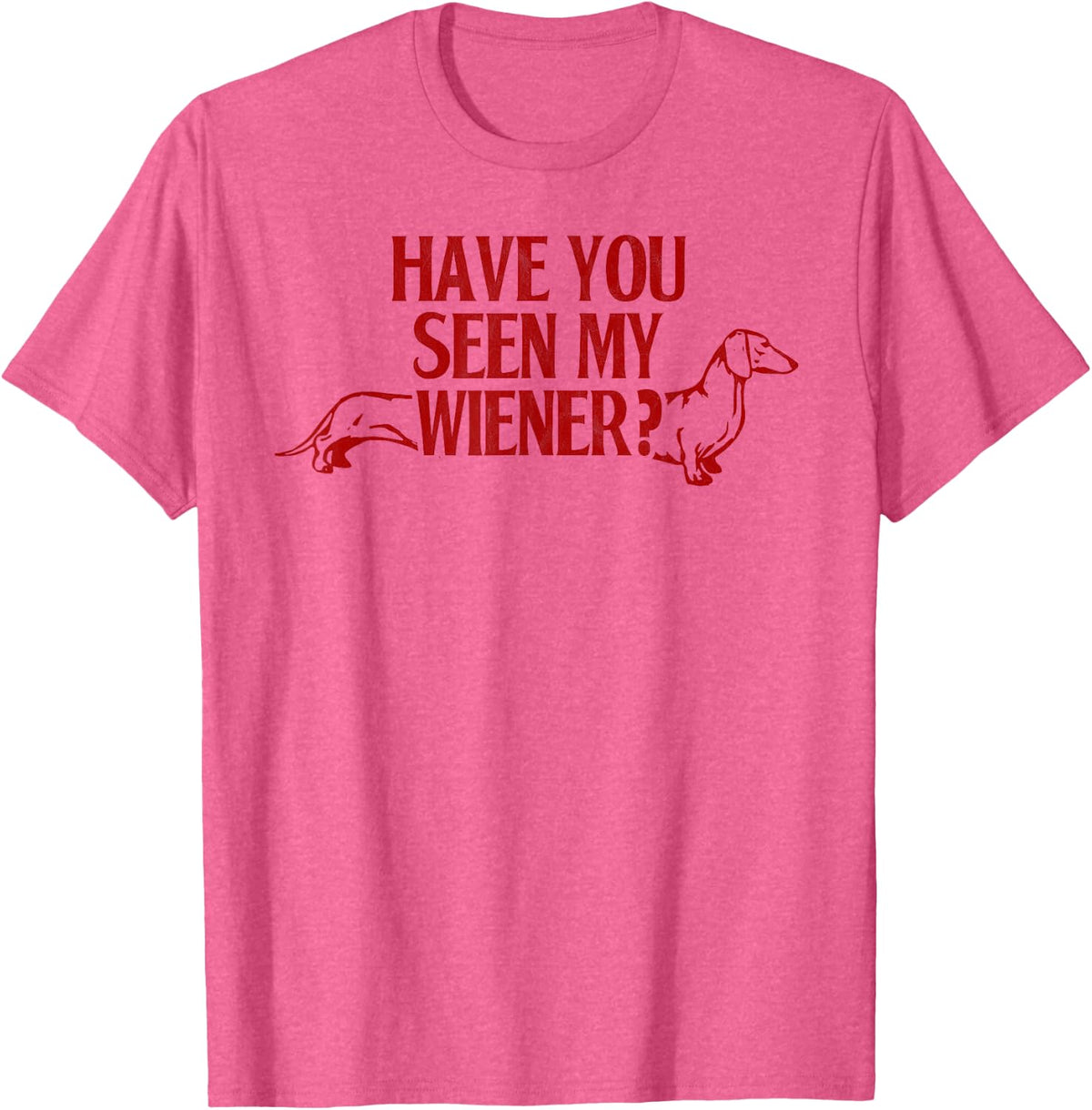 Have you seen my Wiener Dachshund Dad Dachshund Lover T-Shirt - Pink Heather