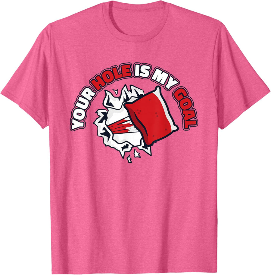Your Hole is My Goal Game Boards Bean Bag Cornhole T-Shirt - Pink Heather