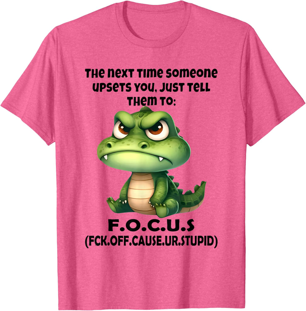 The Next Time Someone Upsets You Just Tell Them to Focus T-Shirt - Pink Heather