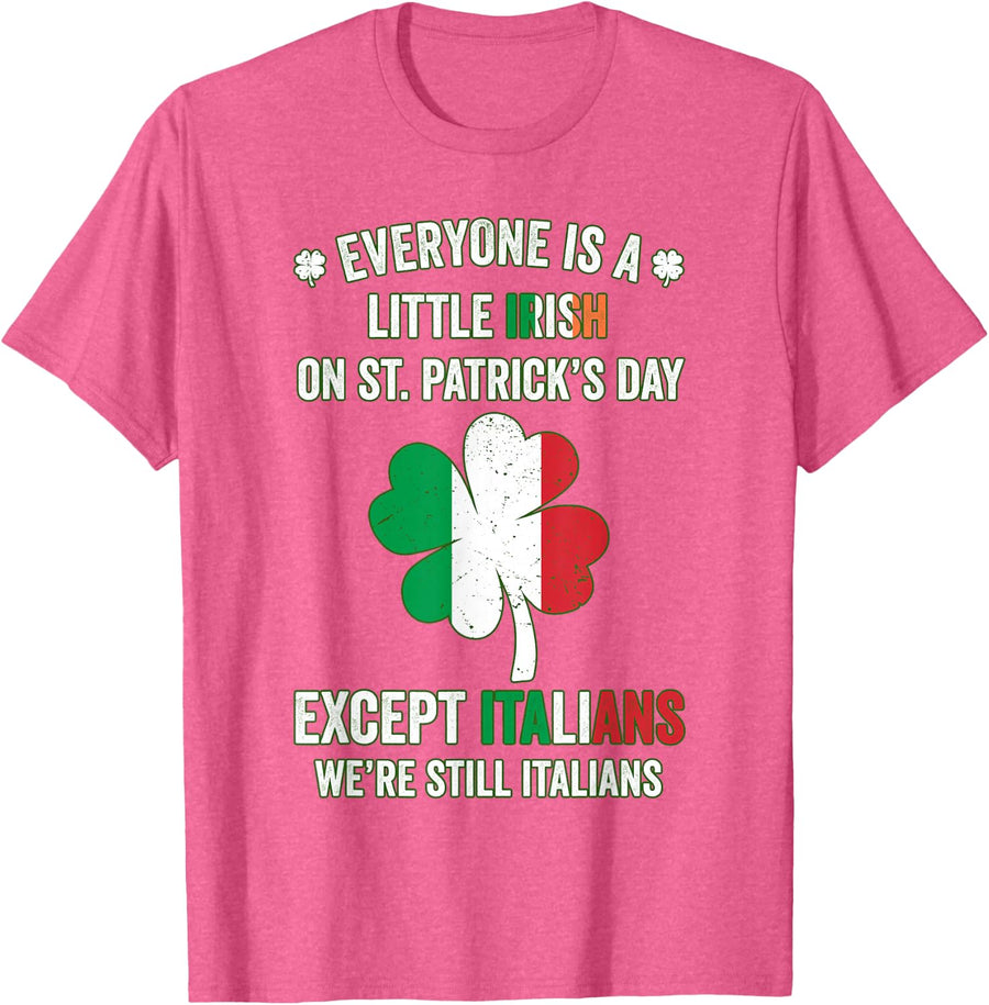Everyone Is A Little Irish On St Patrick Day Except Italians T-Shirt - Pink Heather