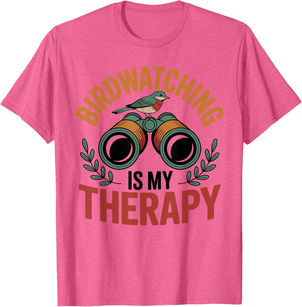 Birdwatching is My Therapy Funny Birder T-Shirt - Pink Heather