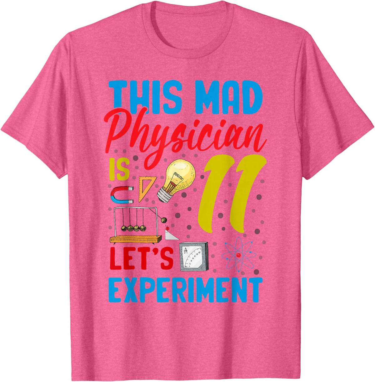 Physics 11th Birthday Mad Physician Science 11 Year Old Bday T-Shirt - Pink Heather