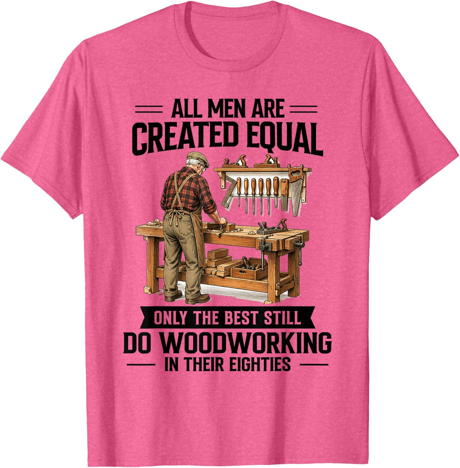 80th Birthday Woodworker Only The Best Still Do Woodworking T-Shirt - Pink Heather