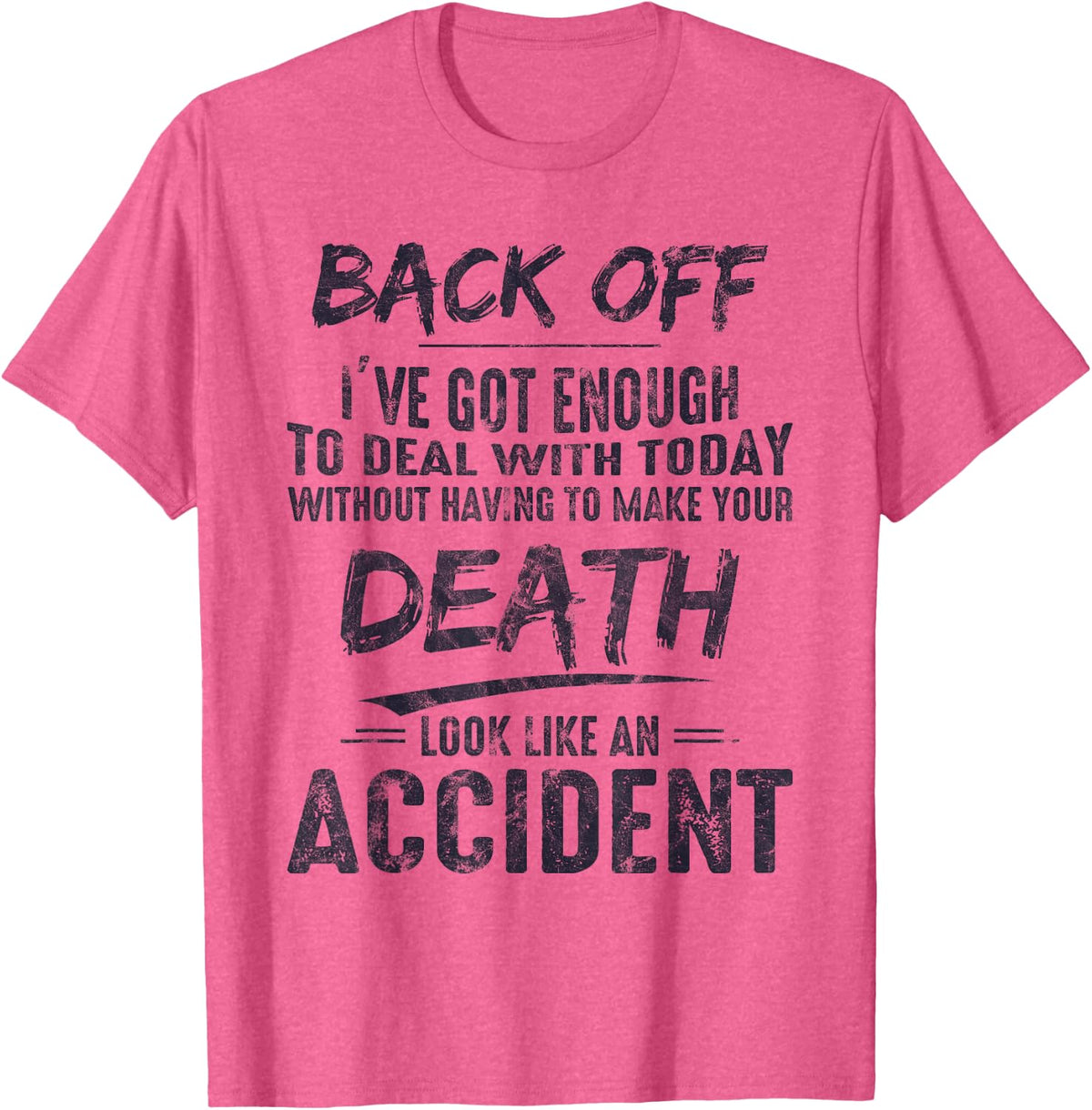 Back Off I've Got Enough To Deal With Today T-Shirt - Pink Heather
