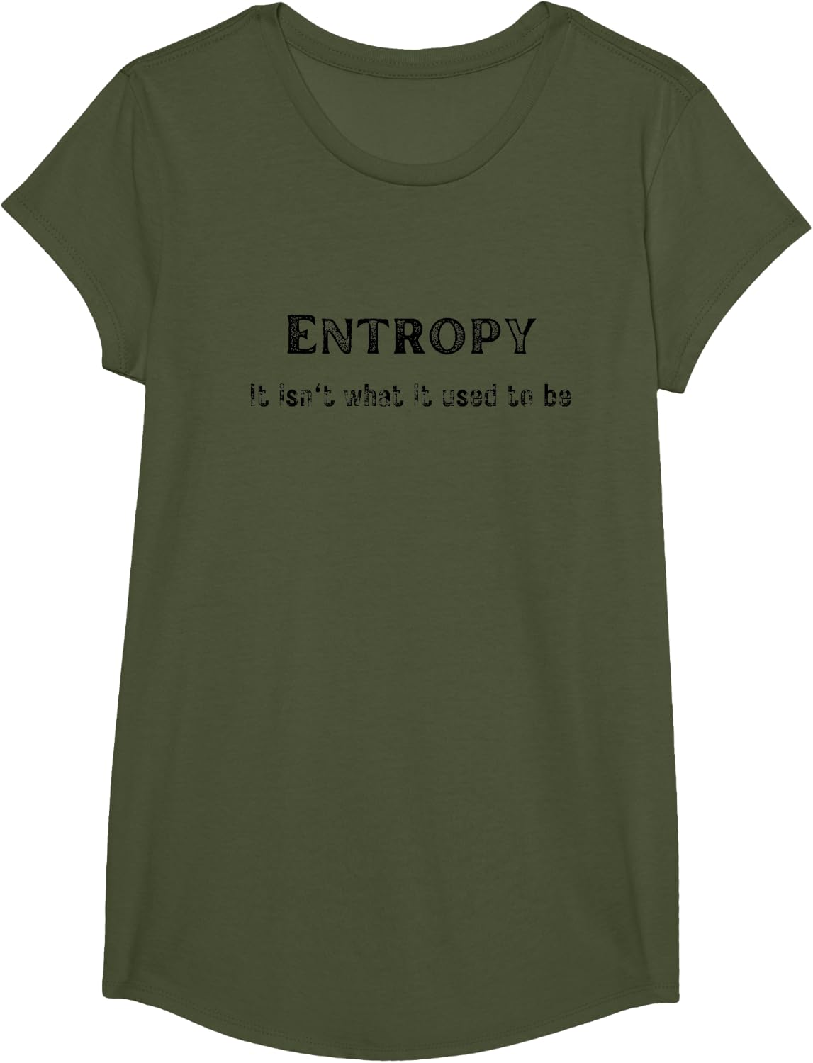 Entropy Isn't What It Used to Be Funny Emo Retro Vintage T-Shirt - Girls Olive Green