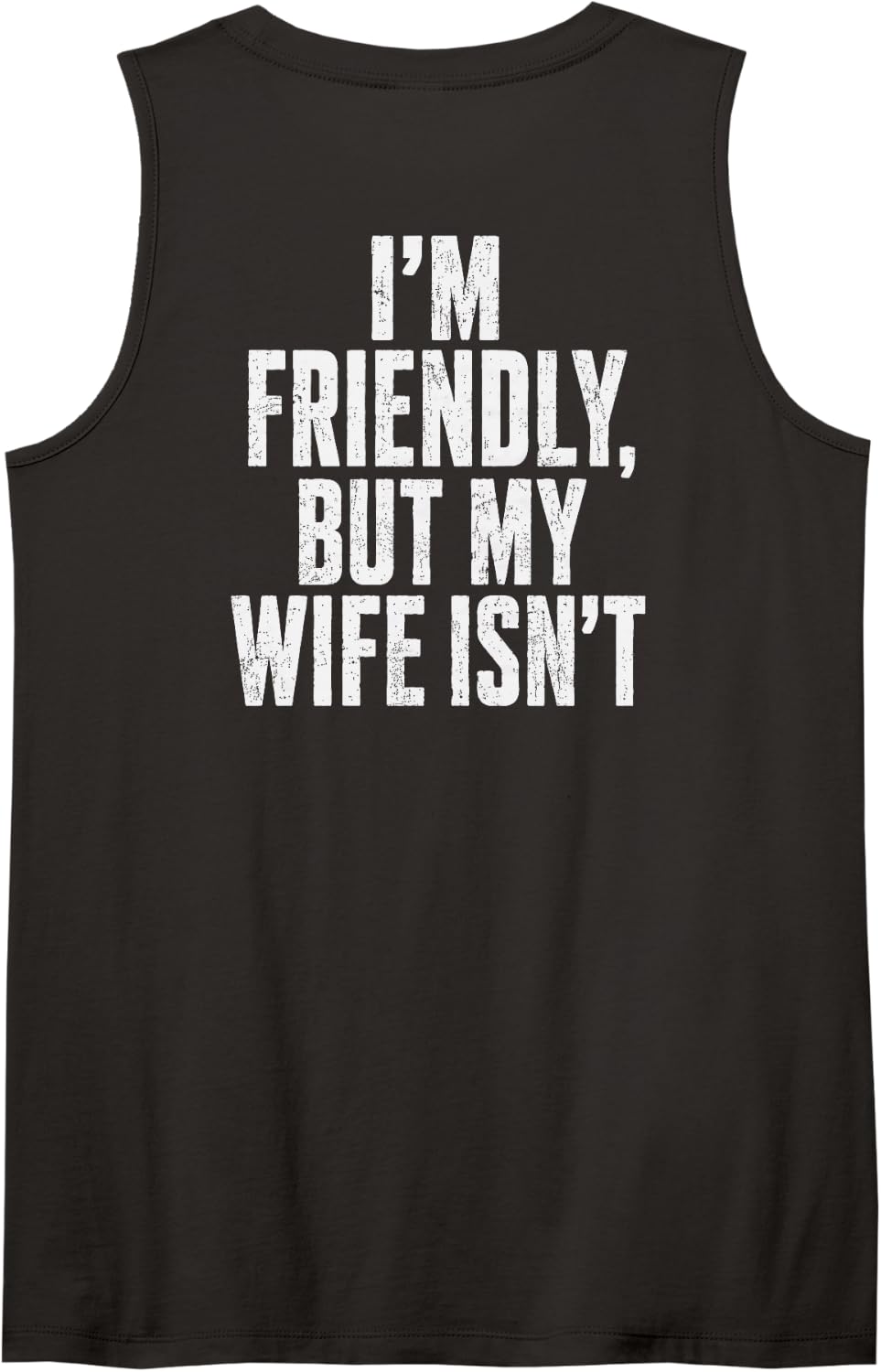 I'm Friendly But My Wife Isn't Vintage (On Back) Sleeveless Tank Top - Black