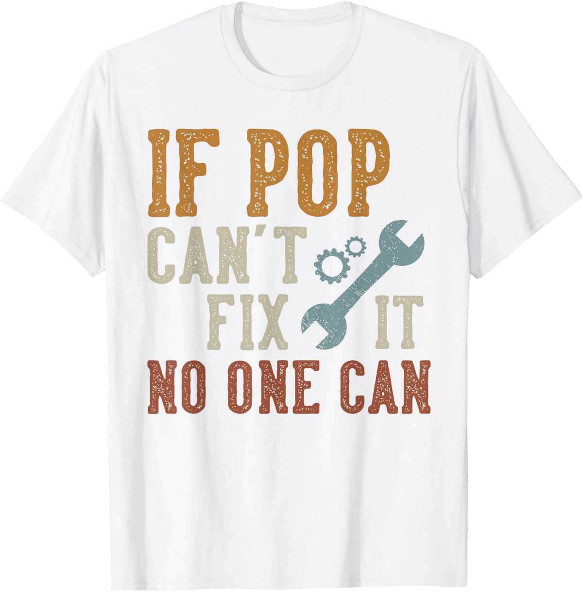 If Pop Can't Fix It No One Can Funny Pop Father's Day T-Shirt - White