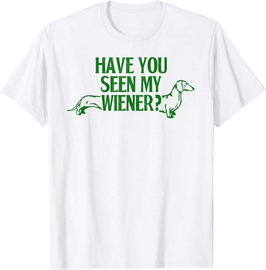 Have you seen my Wiener Dachshund Dad Dachshund Lover T-Shirt - White