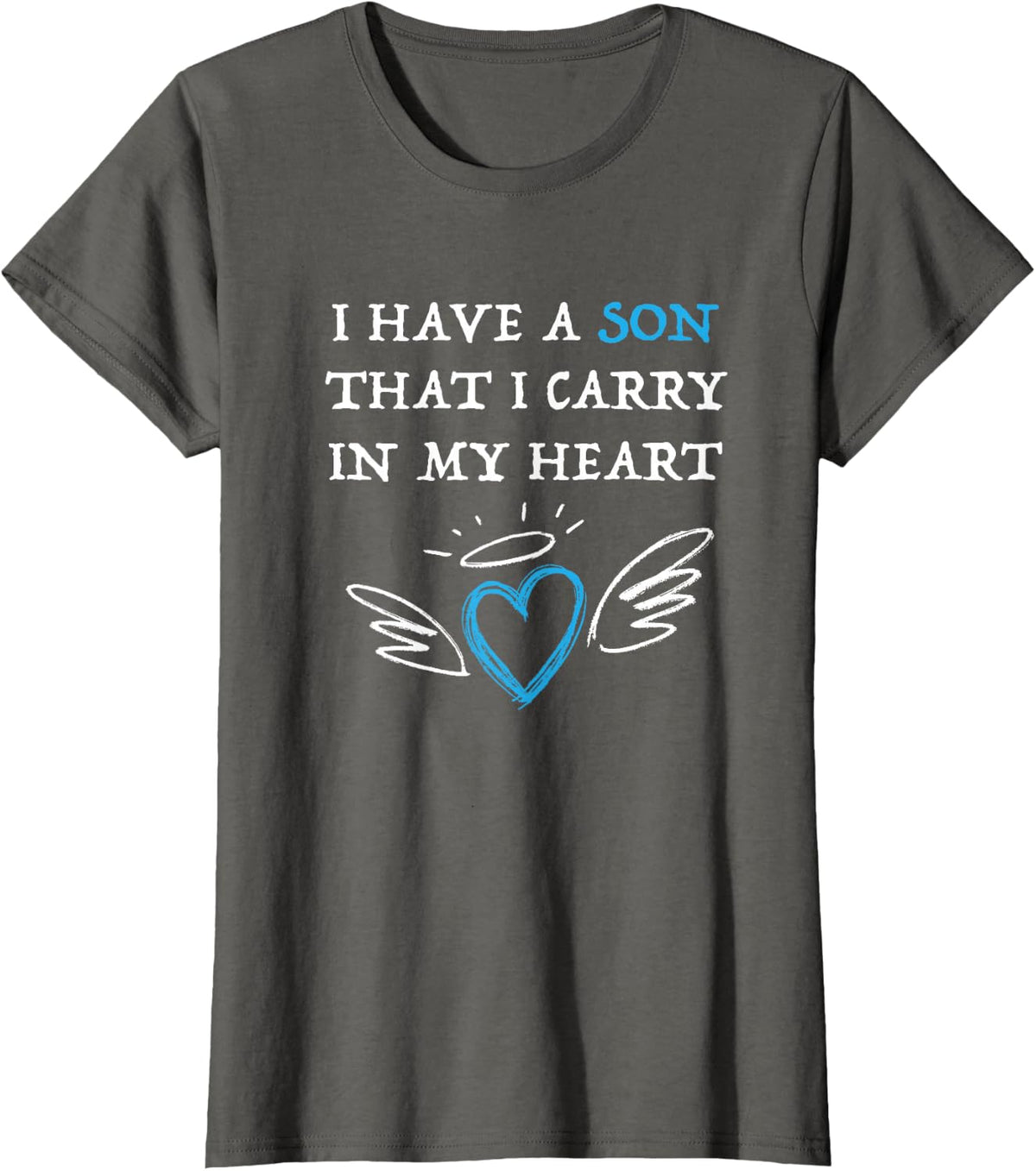 I Have a Son That I Carry I My Heart Infant Loss Shirt T-Shirt - Asphalt Grey
