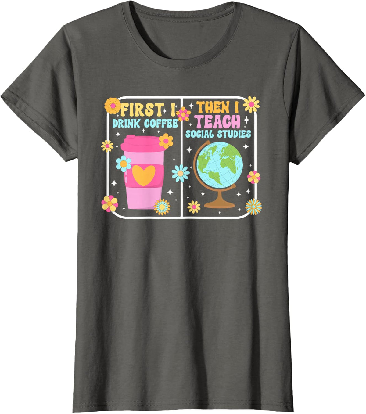 First Coffee Social Studies Teacher Social Studies Teaching T-Shirt - Asphalt Grey