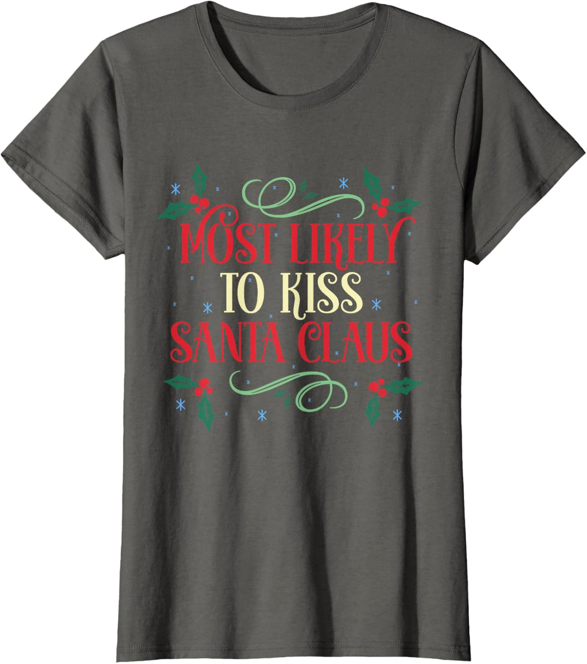 Most Likely to Kiss Santa Claus Family Christmas Holiday T-Shirt - Asphalt Grey