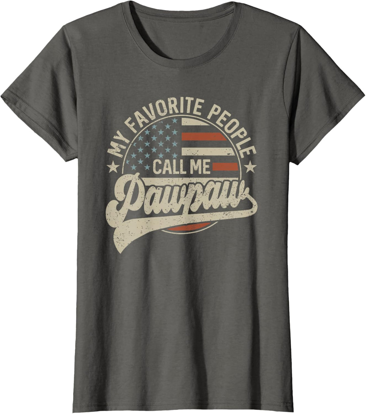 My Favorite People Call Me Pawpaw Us Flag Father's Day T-Shirt - Asphalt Grey