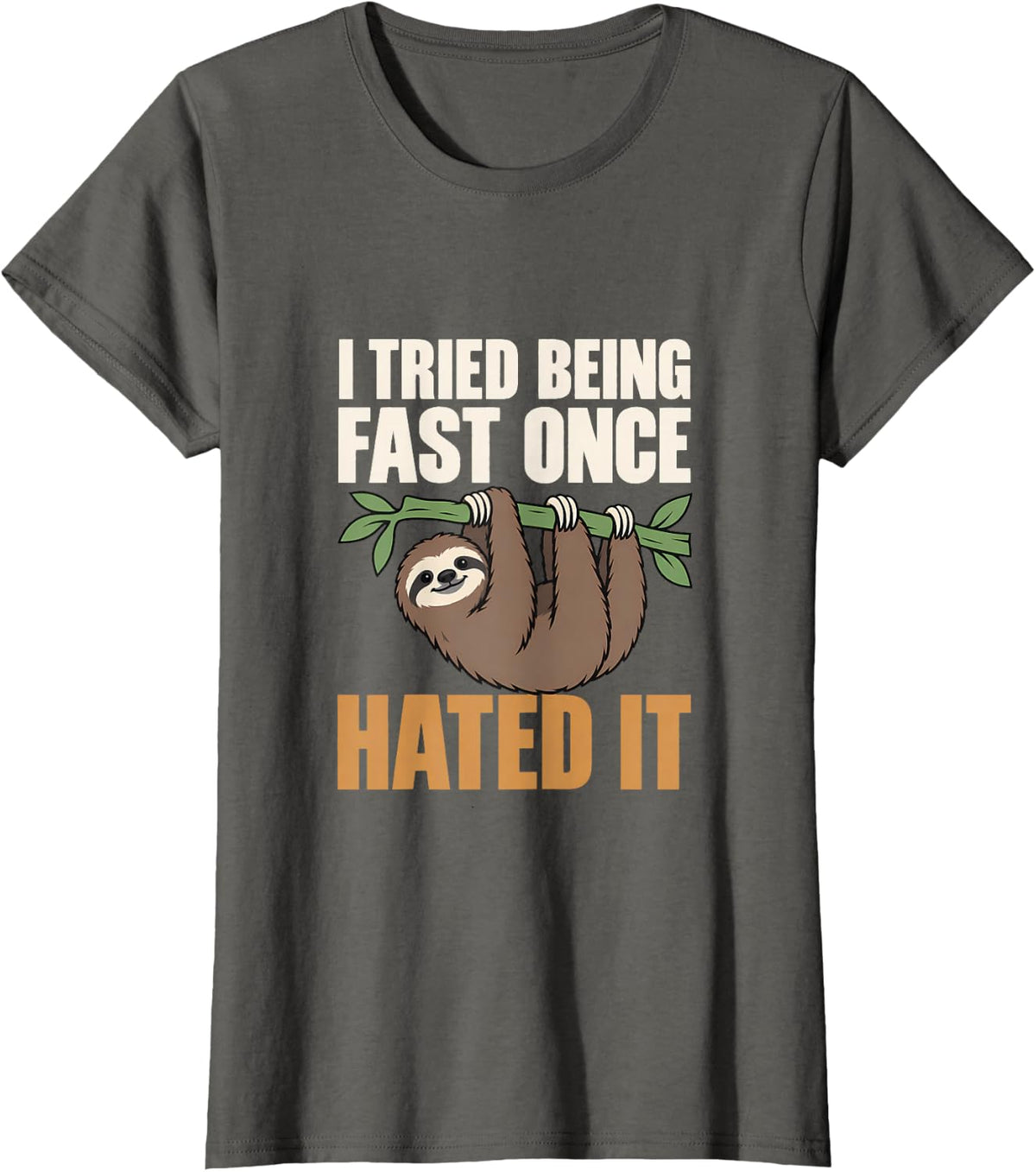 I Tried Being Fast Once Hated it Sloth Lovers Lazy Slow T-Shirt - Asphalt Grey