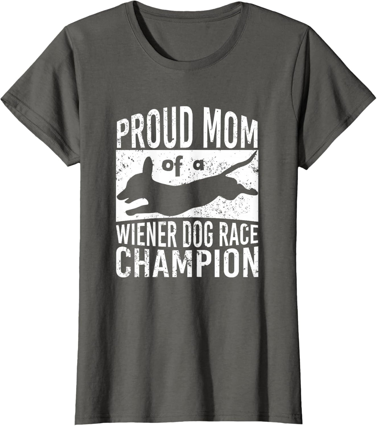 Proud Mom of a Wiener Dog Race Champion - Dachshund Racing T-Shirt - Asphalt Grey