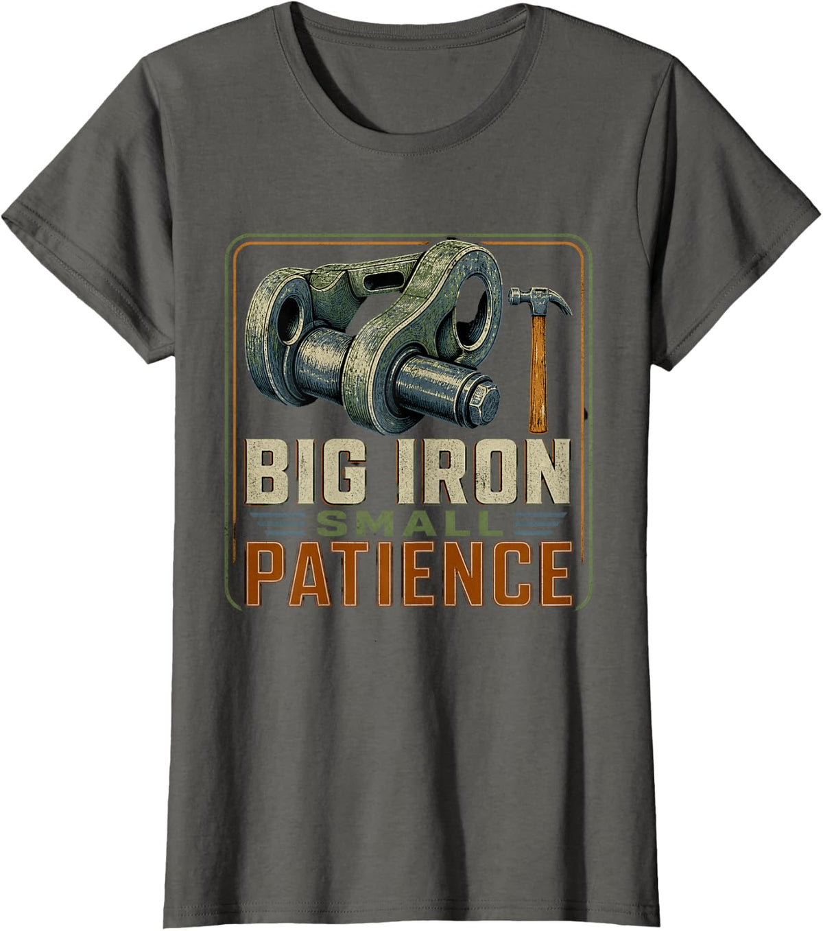 Big Iron Small Patience Heavy Equipment Mechanic Auto Repair T-Shirt - Asphalt Grey