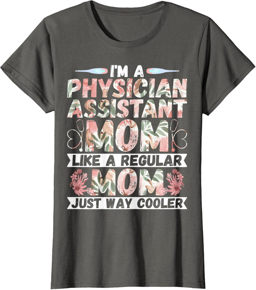 Physician Assistant Mom - I'm a PA Mom Like a Regular Mom T-Shirt - Asphalt Grey