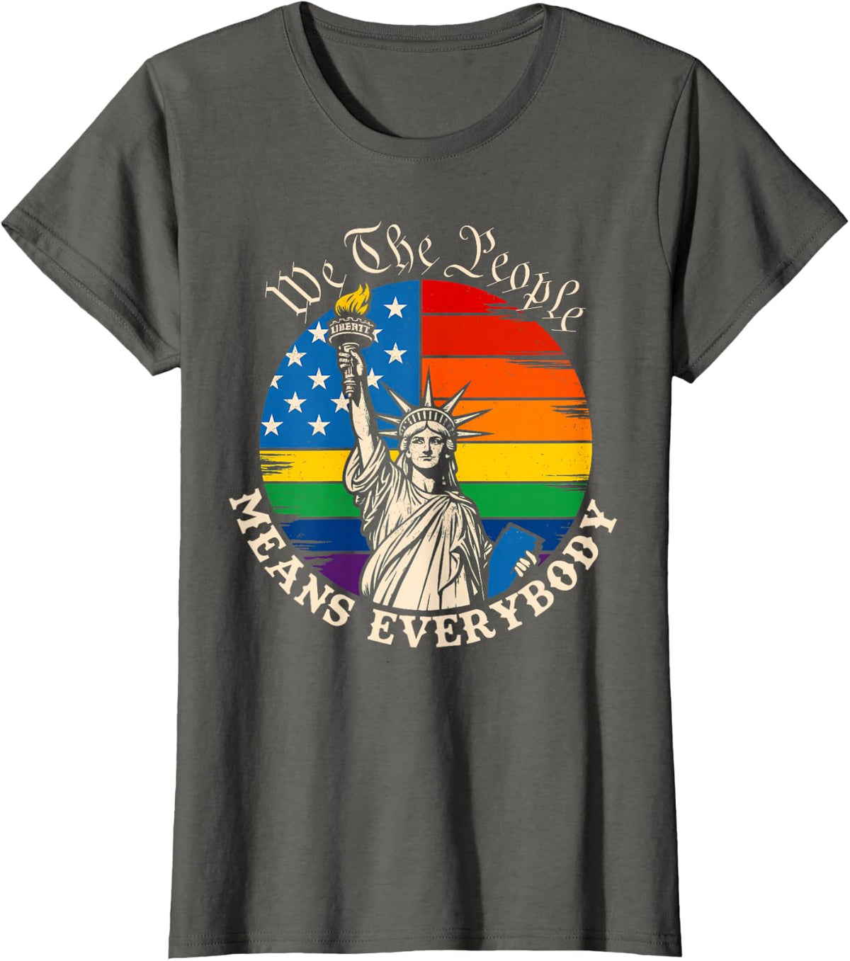 We The People Means Everybody LGBTQ Pride Statue Liberty T-Shirt - Asphalt Grey